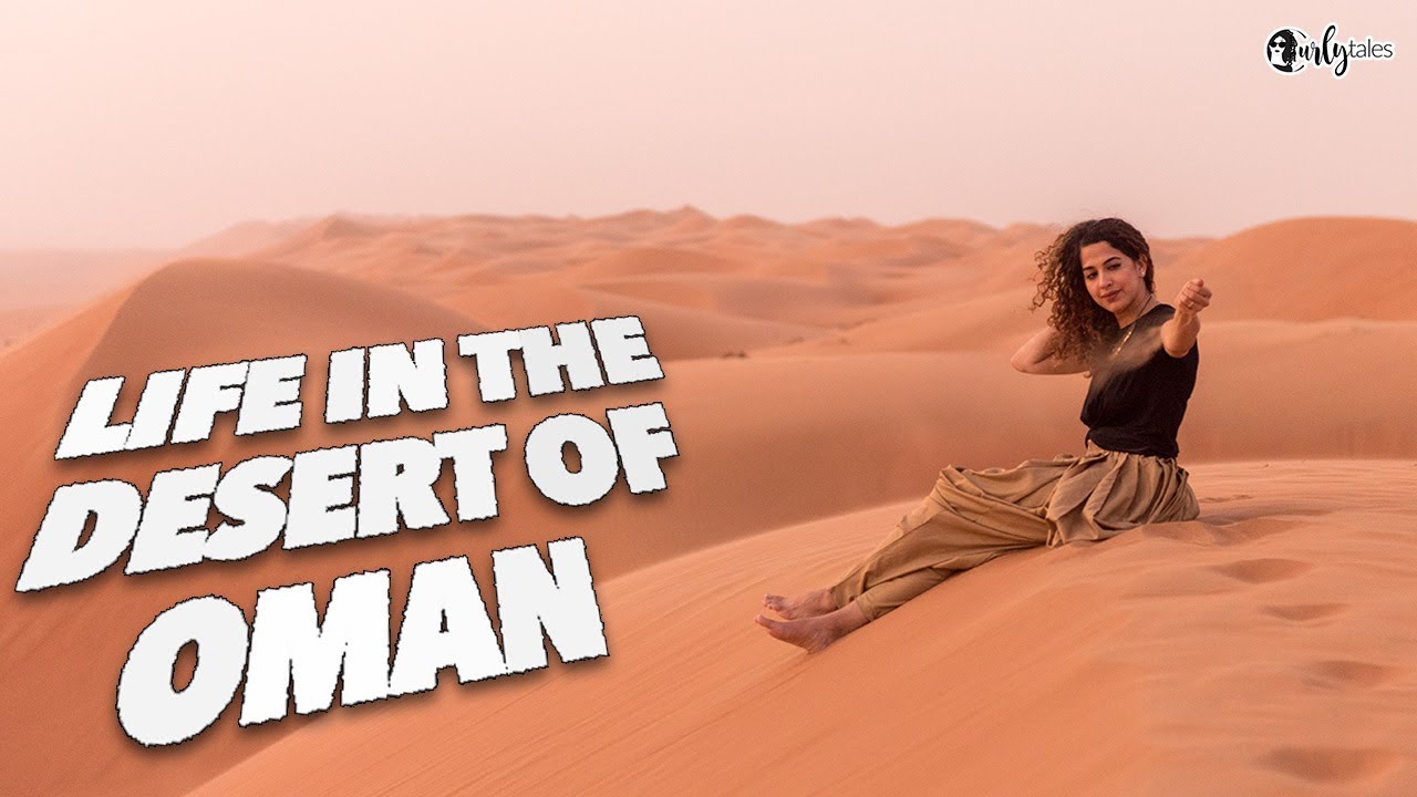 Experience The Life in The Desert Of Oman | Curly Tales