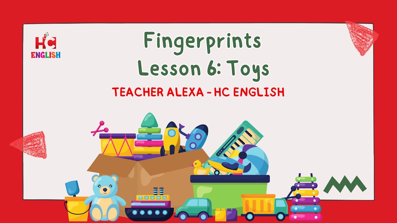 B&agrave;i 6:  TOYS - Tiếng Anh Giao Tiếp Theo Chủ Đề [Phần 2], Gi&aacute;o Vi&ecirc;n Bản Ngữ C&ocirc; ALEXA.