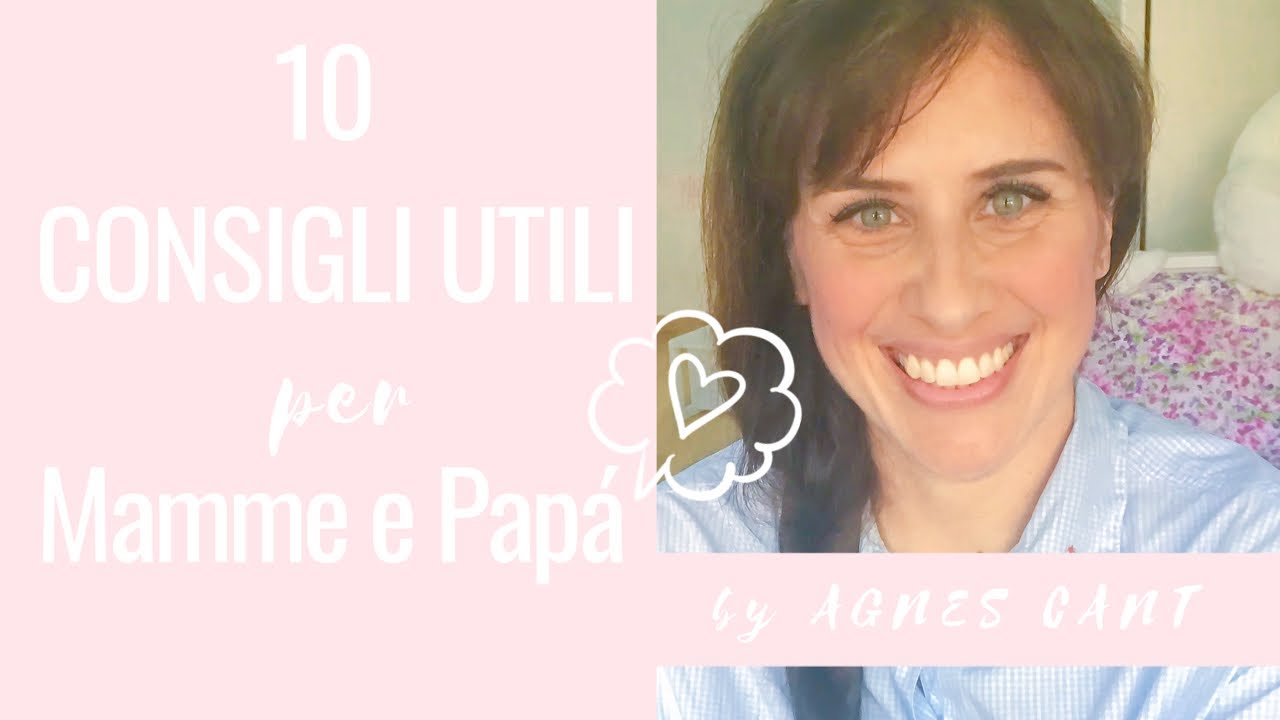 10 CONSIGLI UTILI per Mamme e Pap&agrave;