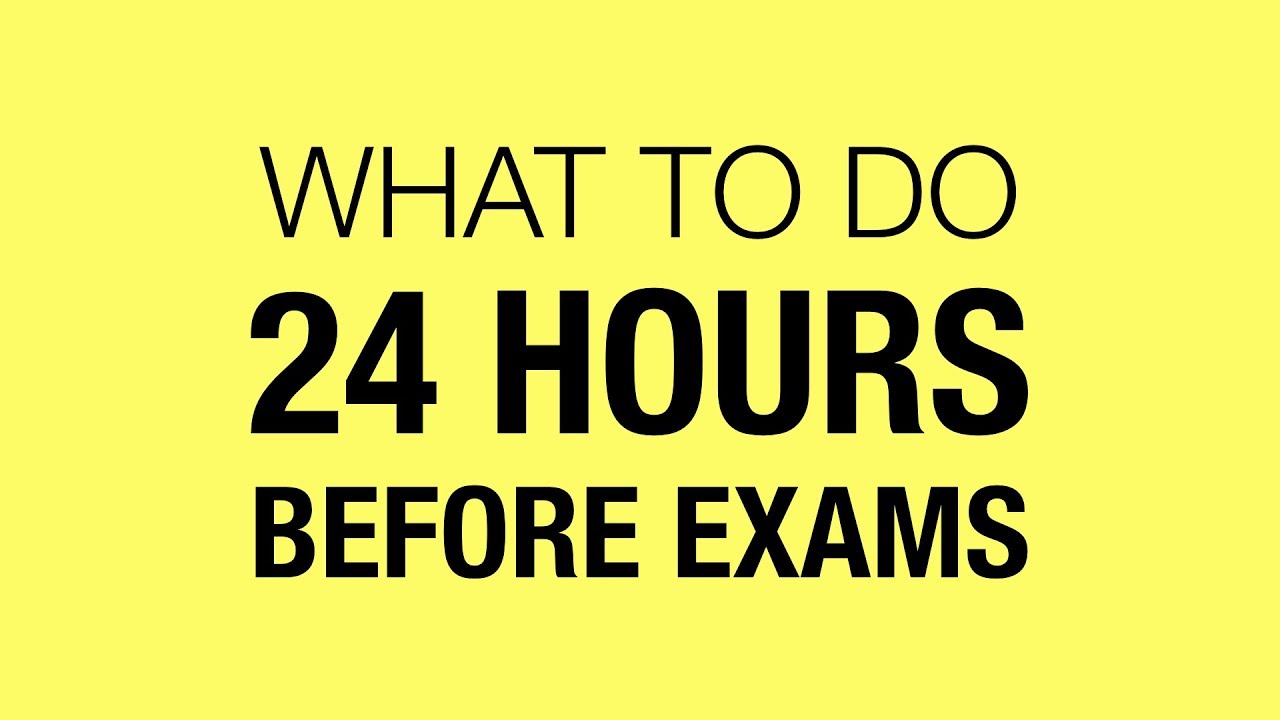 What To Do 24 Hours Before Exams