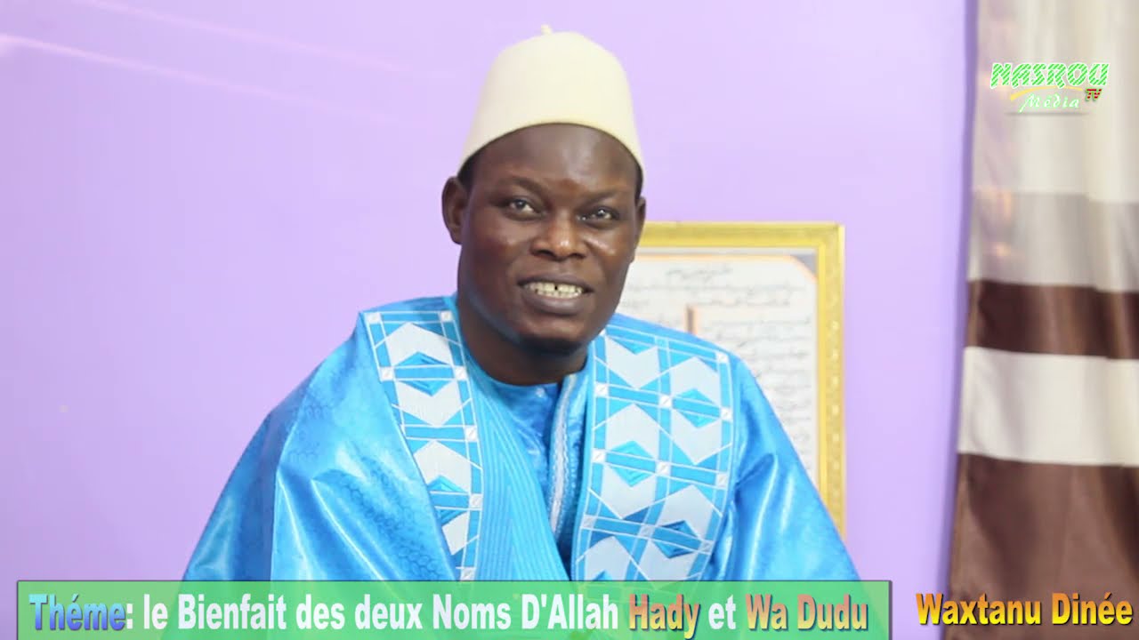 LES BIENFAITS DES DEUX NOMS D'ALLAH (YA-HADY et YA-WA DUDU) Par Serigne Assane Kane Nasrou