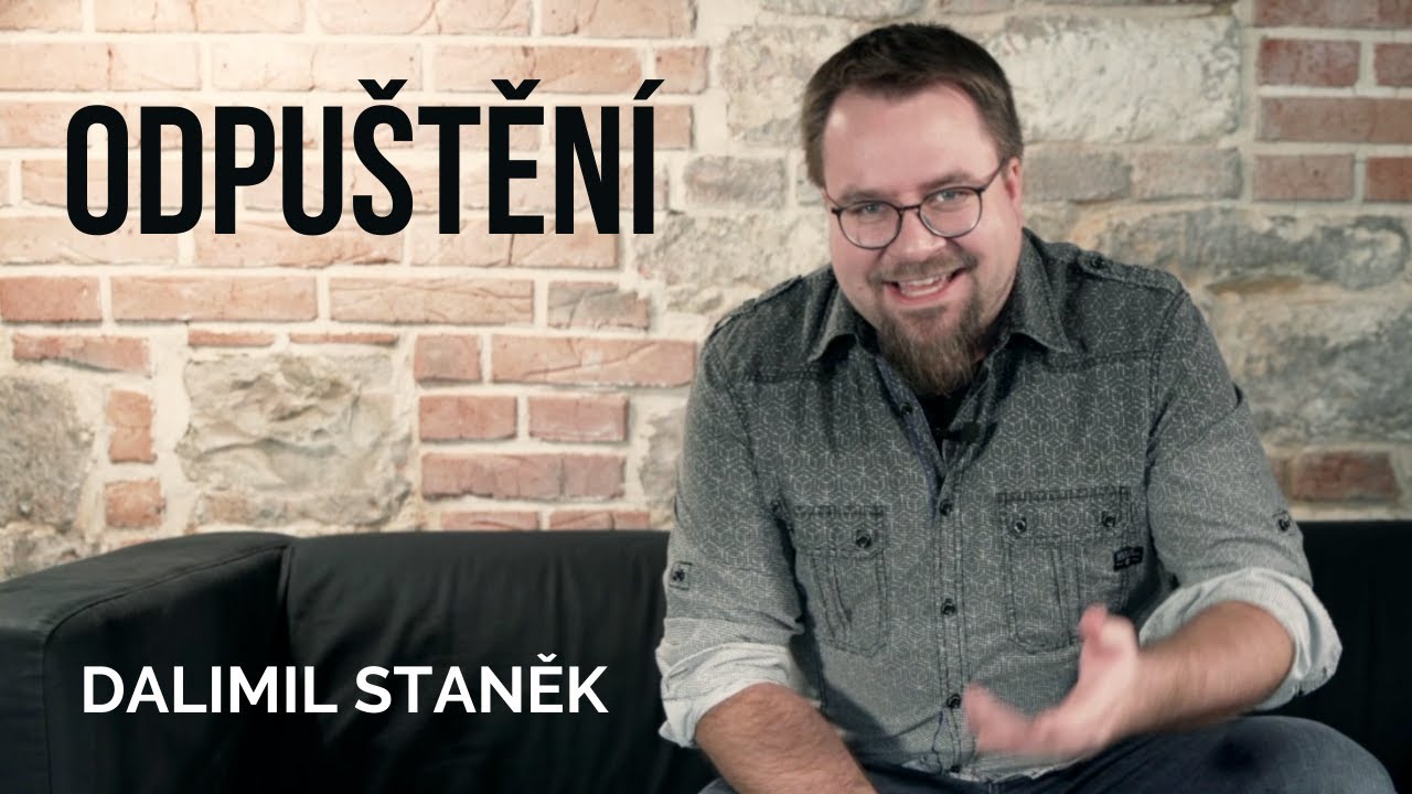 3. ODPUŠTĚNÍ - Dalimil Staněk (série: Duchovní psychologie)