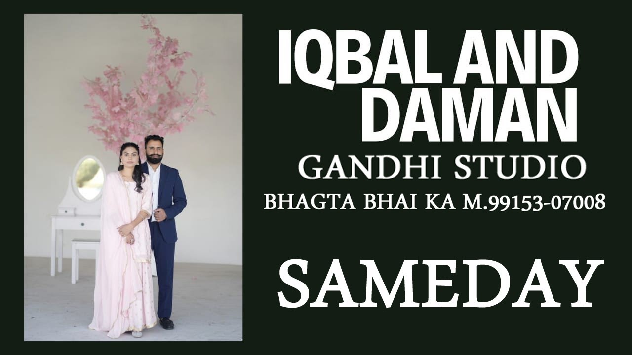 NEW WEDDING SAMEDAY  ( IQBAL AND DAMAN )  GANDHI STUDIO BHAGTA BHAI KA M.99153-07008