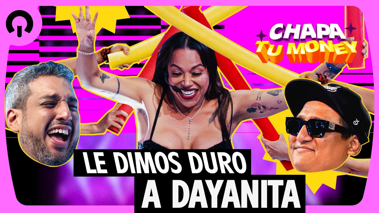 LE DIMOS DURO A DAYANITA | CHAPA TU MONEY