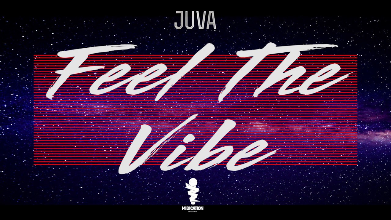 JUVA - Feel The Vibe - Lyric video