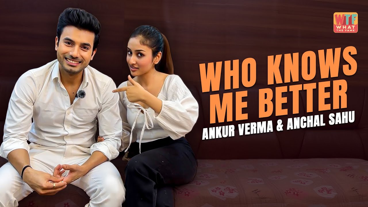 Who Knows Who Better?  | Anchal Sahu vs Ankur Verma |  Parineetii | Riddhi Dogra | Colors Tv