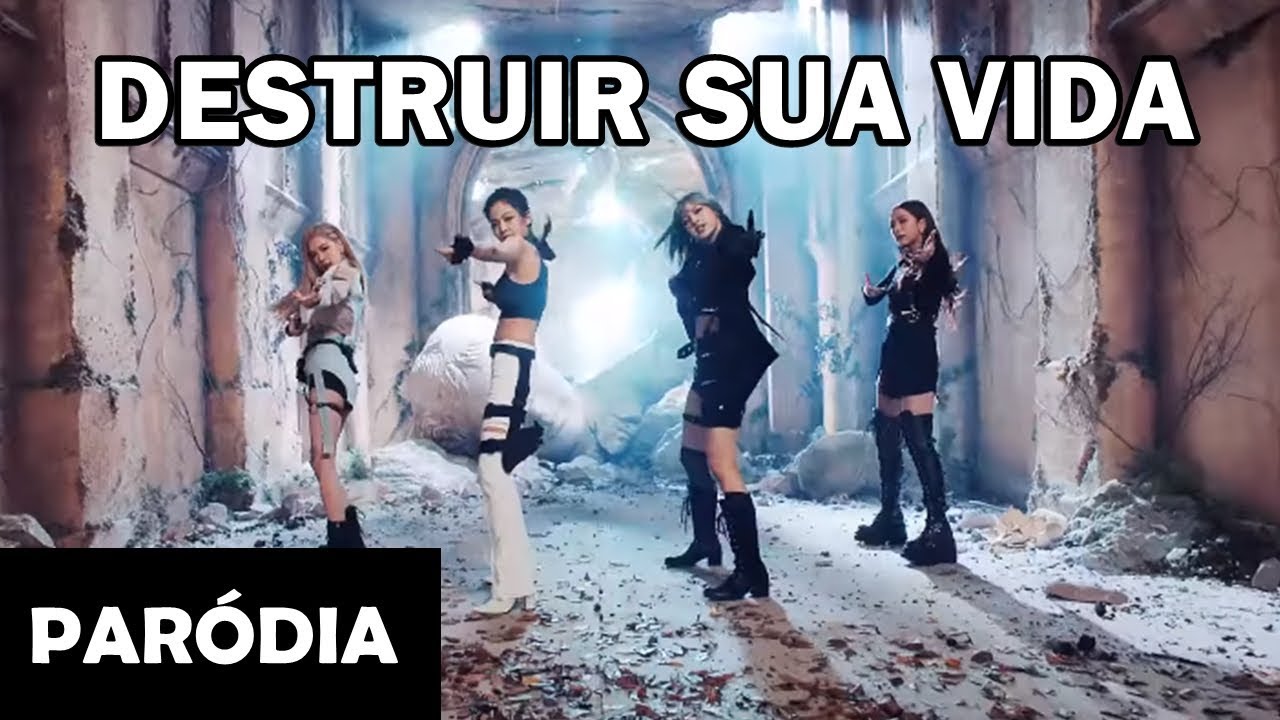 DESTRUIR SUA VIDA - BLACKPINK [PARÓDIA KILL THIS LOVE]