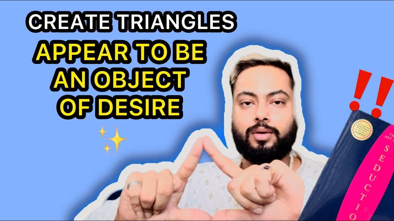 Create Triangles - Appear to be an Object of Desire (Art of Seduction) | Flow State Activation