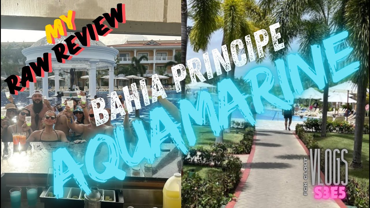 FCK CLOUT VLOGS s3e5 : My RAW Review of the Bahia Principe Aquamarine