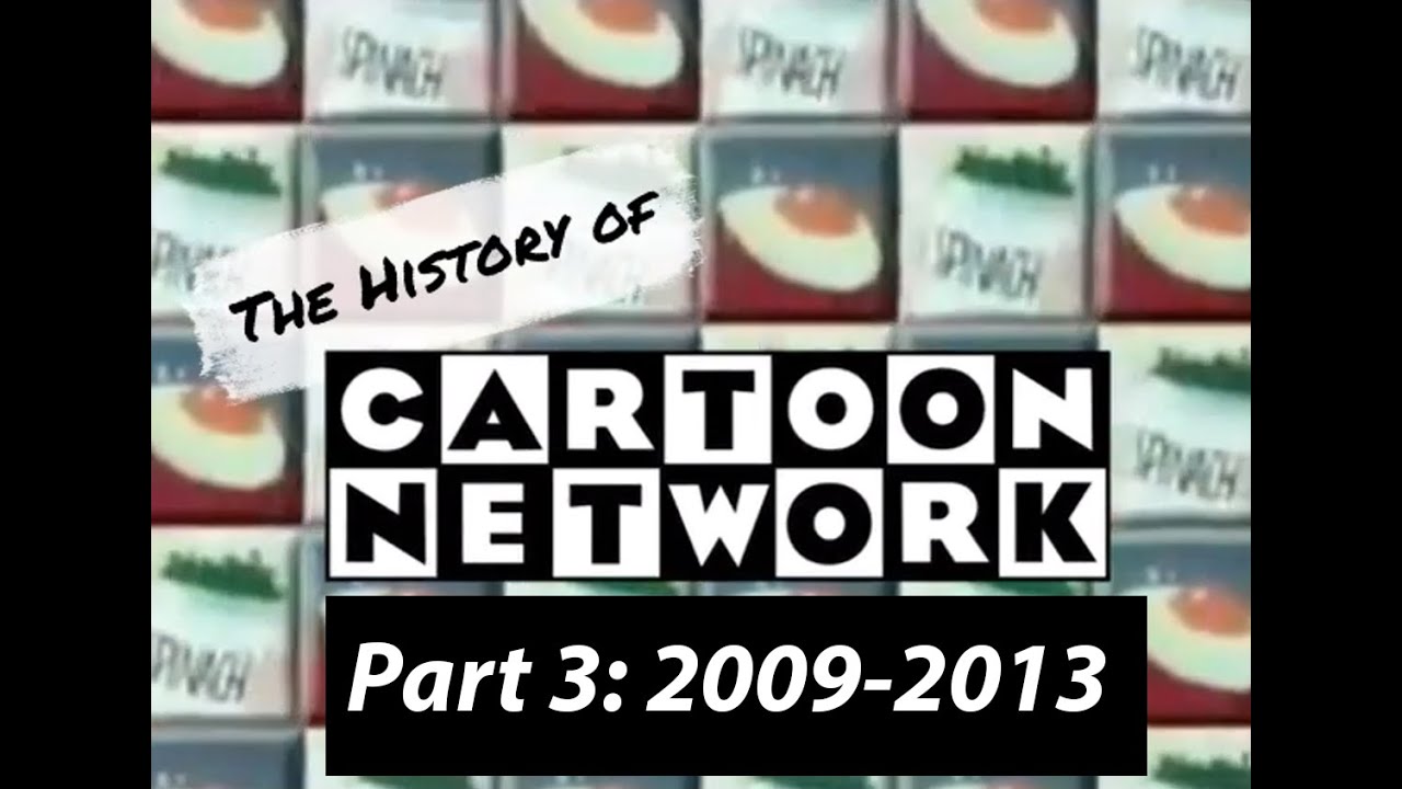 The History of Cartoon Network- Part 3: 2009-2013