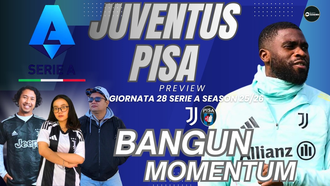 Juventus vs Pisa Preview:Bisakah Juve Bangkit & Menang Besar?