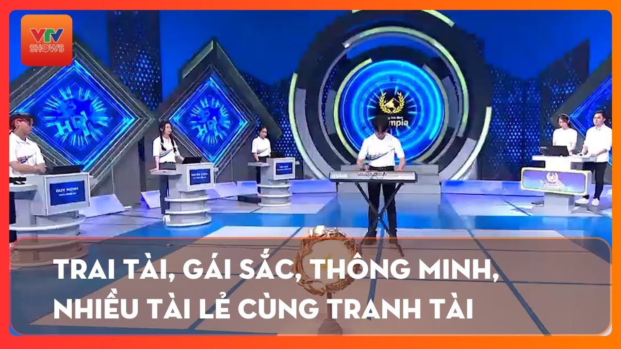 Trai tài, gái sắc, thông minh, nhiều tài lẻ cùng hội tụ tại cuộc đua Đường lên đỉnh Olympia