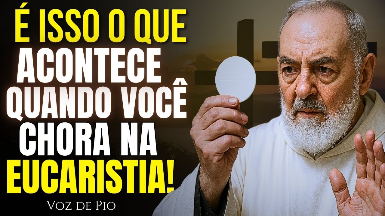 SE VOCÊ CHORA AO RECEBER A HÓSTIA, PADRE PIO DISSE QUE É SINAL DE QUE...