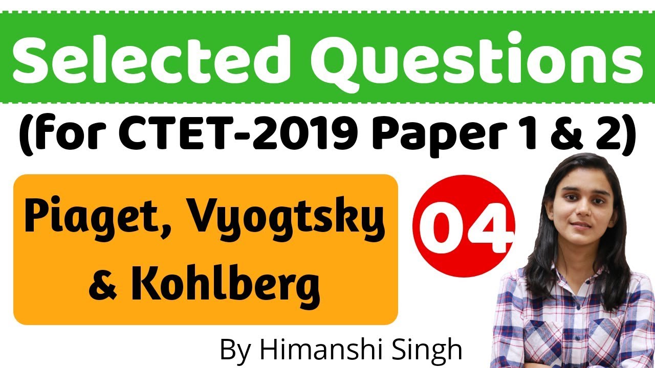 Piaget, Vyogtsky & Kohlberg's Important Questions for CTET-2019 | Mock Test-04