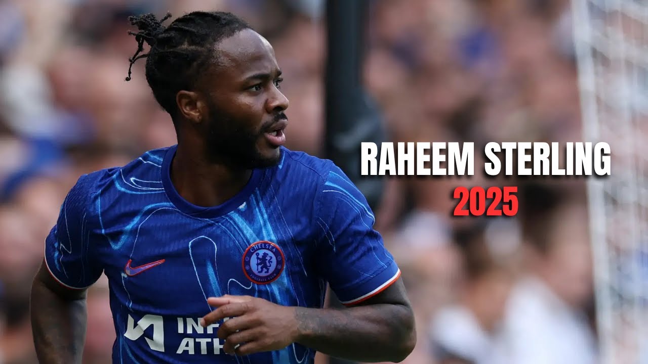 Raheem Sterling 2025 - Best Skills, Goals & Assists