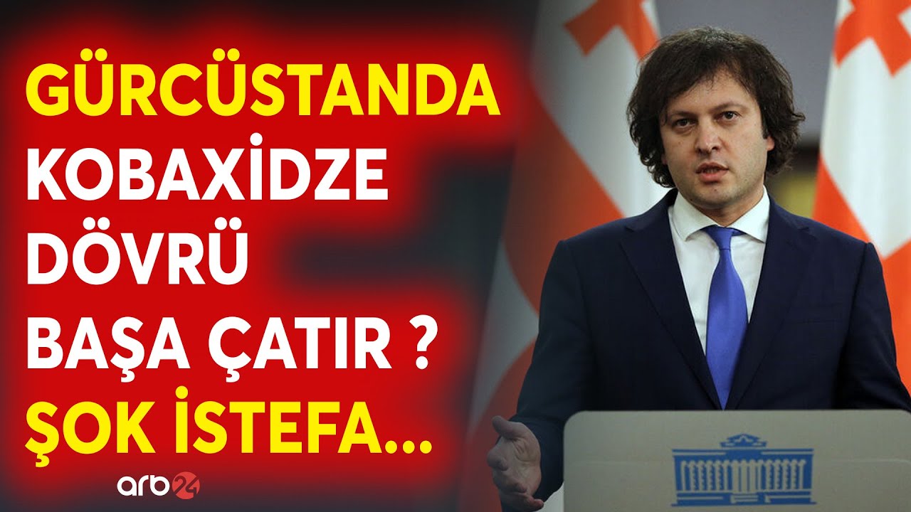 SON DƏQİQƏ! Kobaxidze İSTEFA verdi? - Gürcüstanda siyasi XAOS dərinləşir -Gözlənilməz qərar...-CANLI
