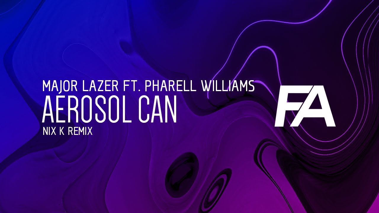 Major Lazer - Aerosol Can ft. Pharrell Williams (Nix K Remix)