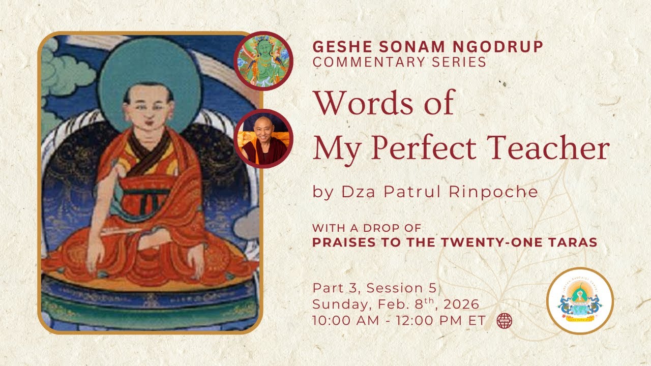 Words of My Perfect Teacher w/ Geshe Sonam (Part 3, Session 5)