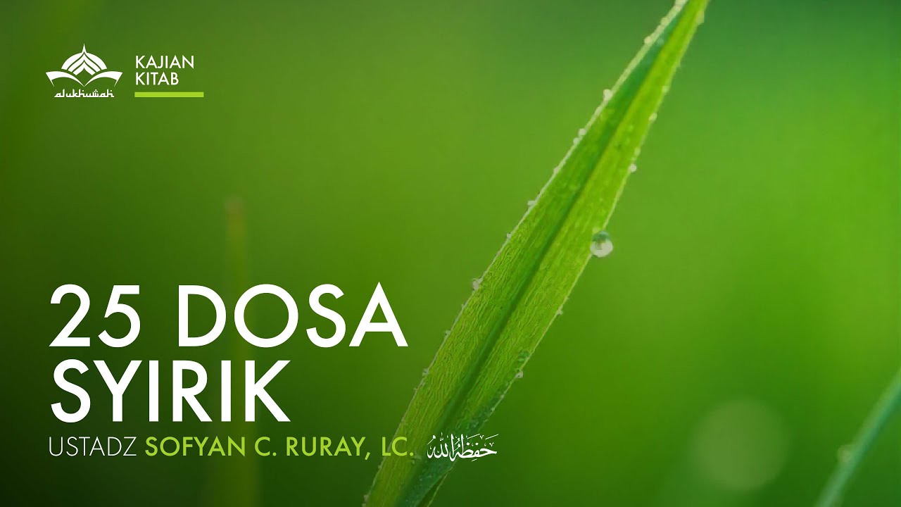 [Kajian Kitab] 25 Dosa Syirik | Dosa ke 11 & 12 - Ustadz Sofyan C. Ruray, Lc. حفظه الله تعالى