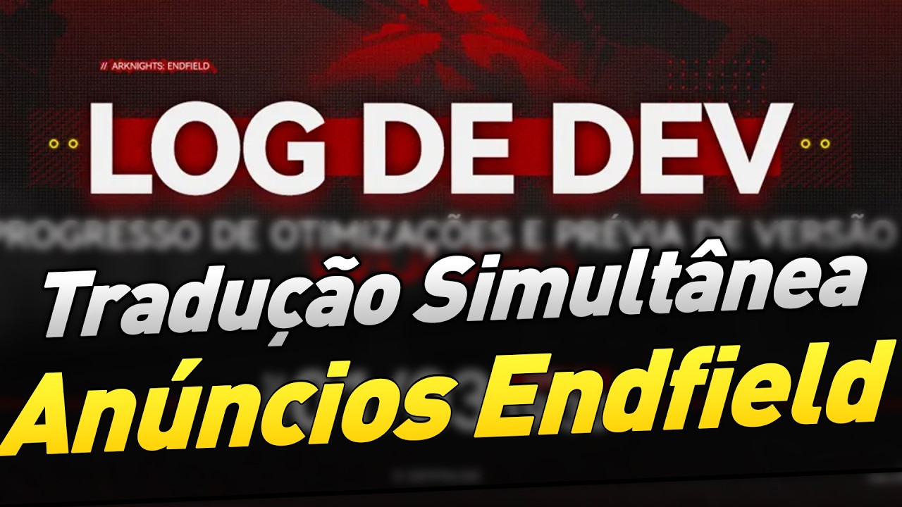 Tradução Simultânea do Dev Log! | Arknights Endfield