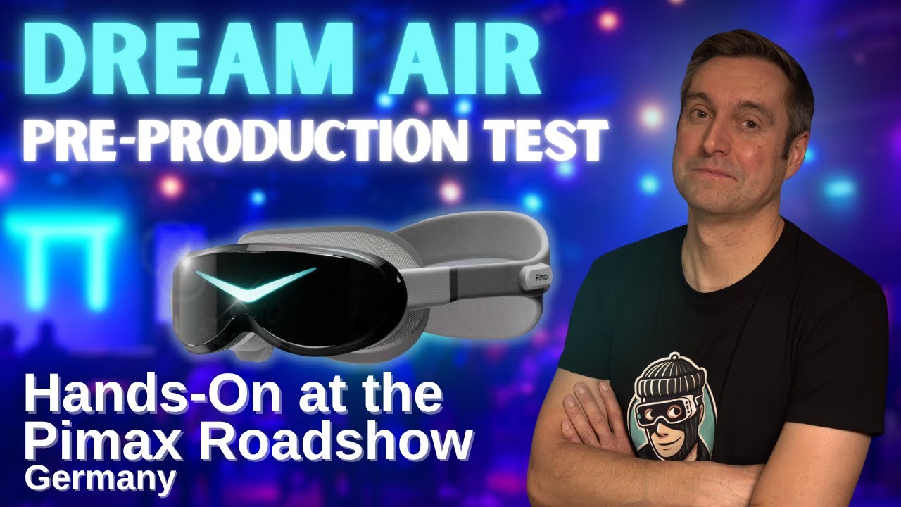 Pimax Dream Air – Pre-Production Hands-On Test | Roadshow Germany