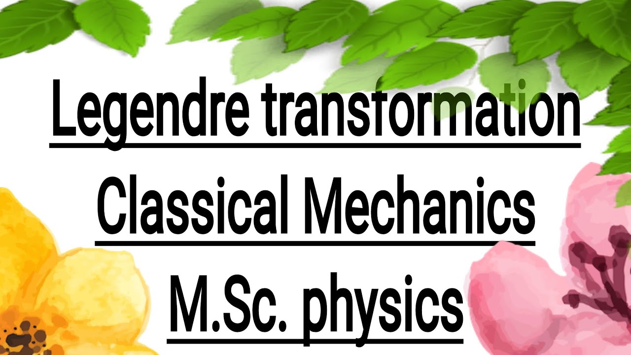 Legendre transformation,M.Sc. physics