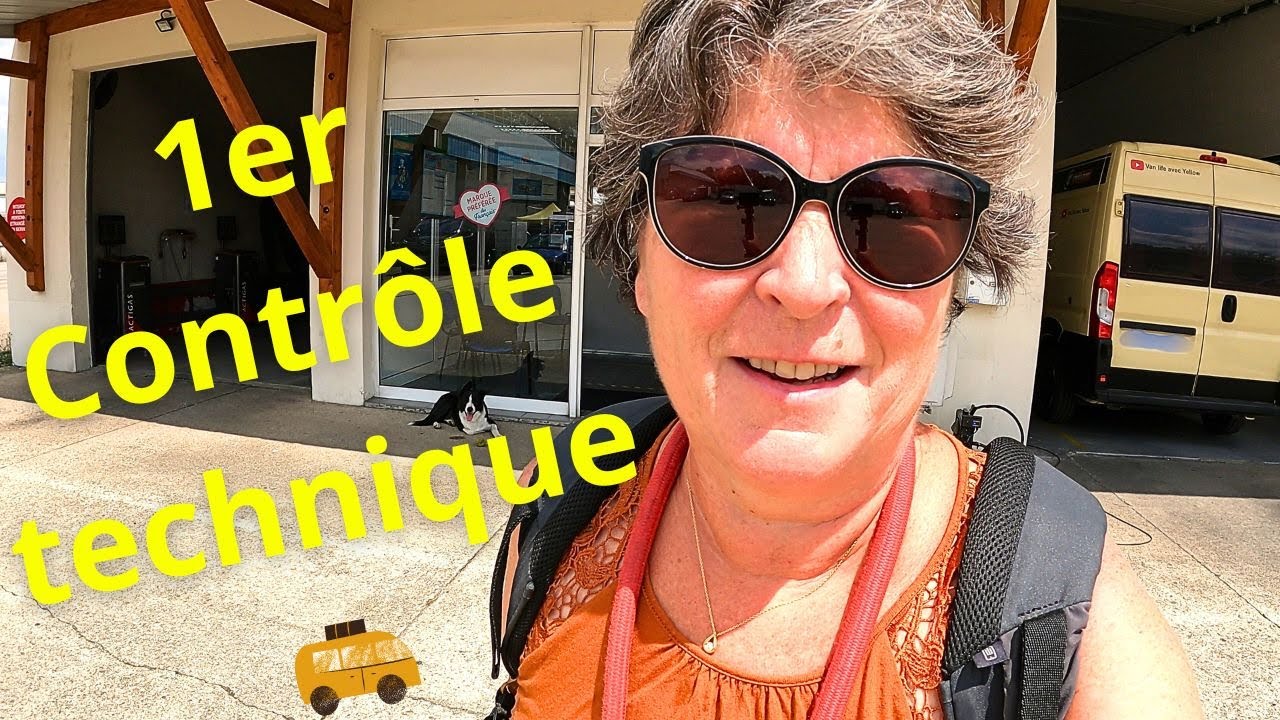 Le 1er contrôle  technique pour Yellow mon fourgon aménagé