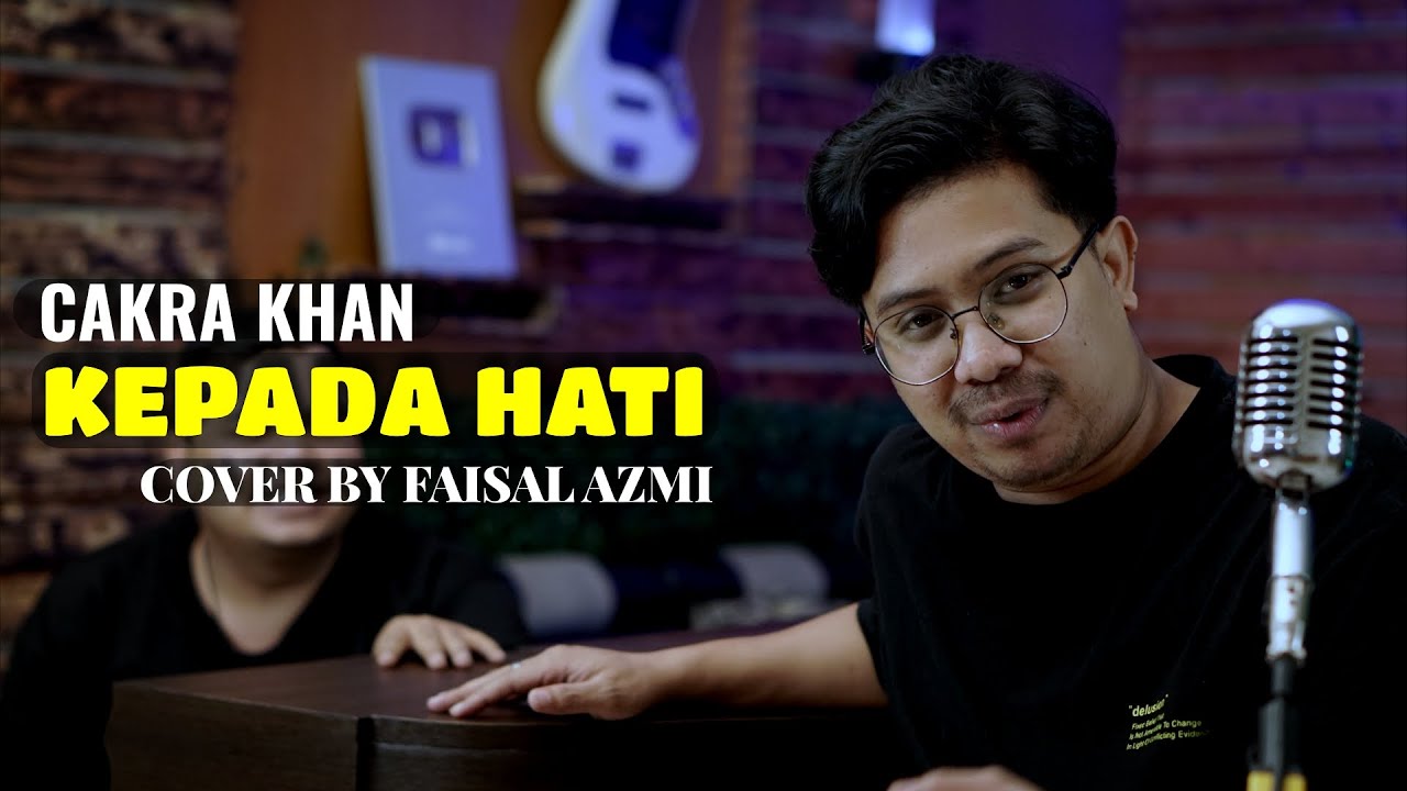 Kepada Hati - Cakra Khan (Cover By Faisal Azmi)