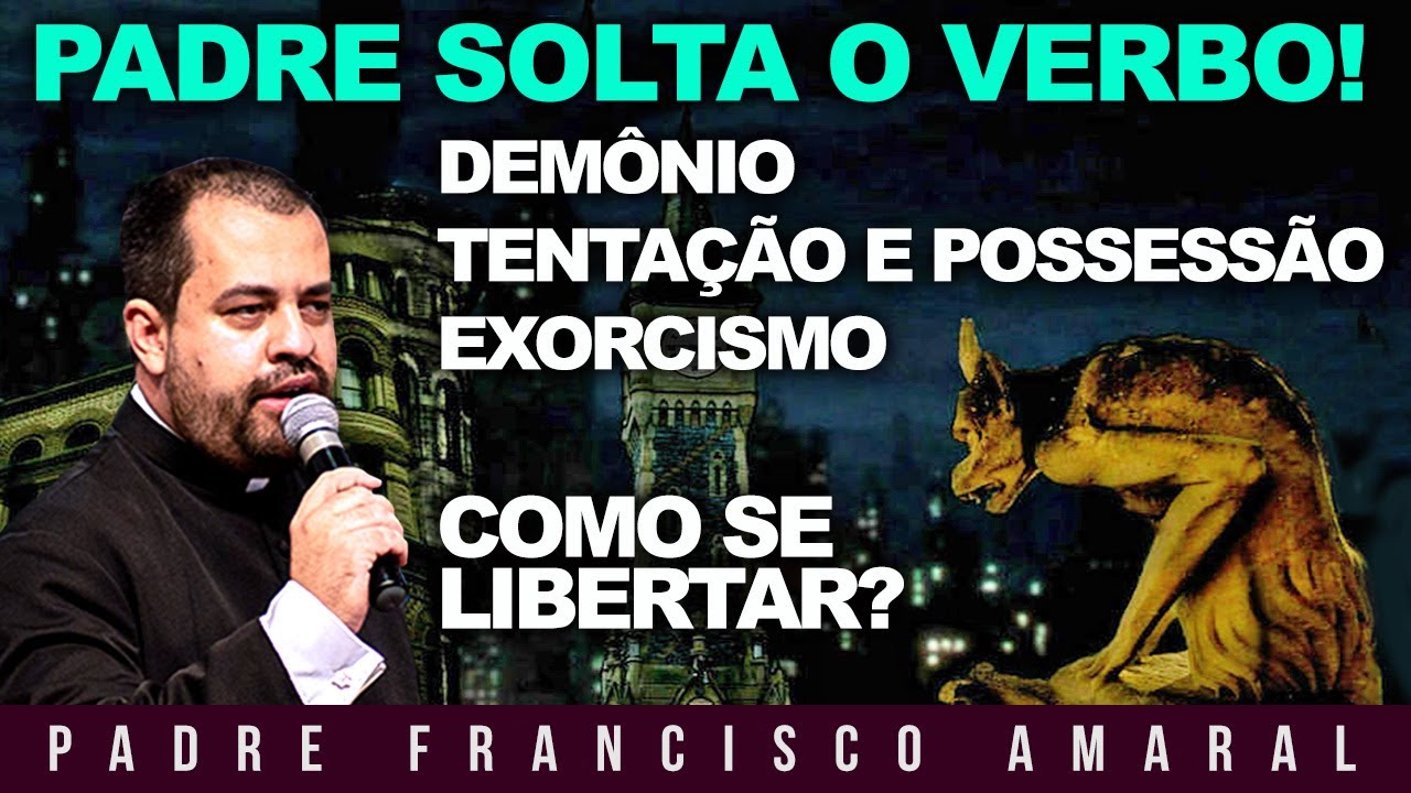 COMO SE LIBERTAR DA AÇÃO DO DEMÔNIO? - Padre Francisco Amaral