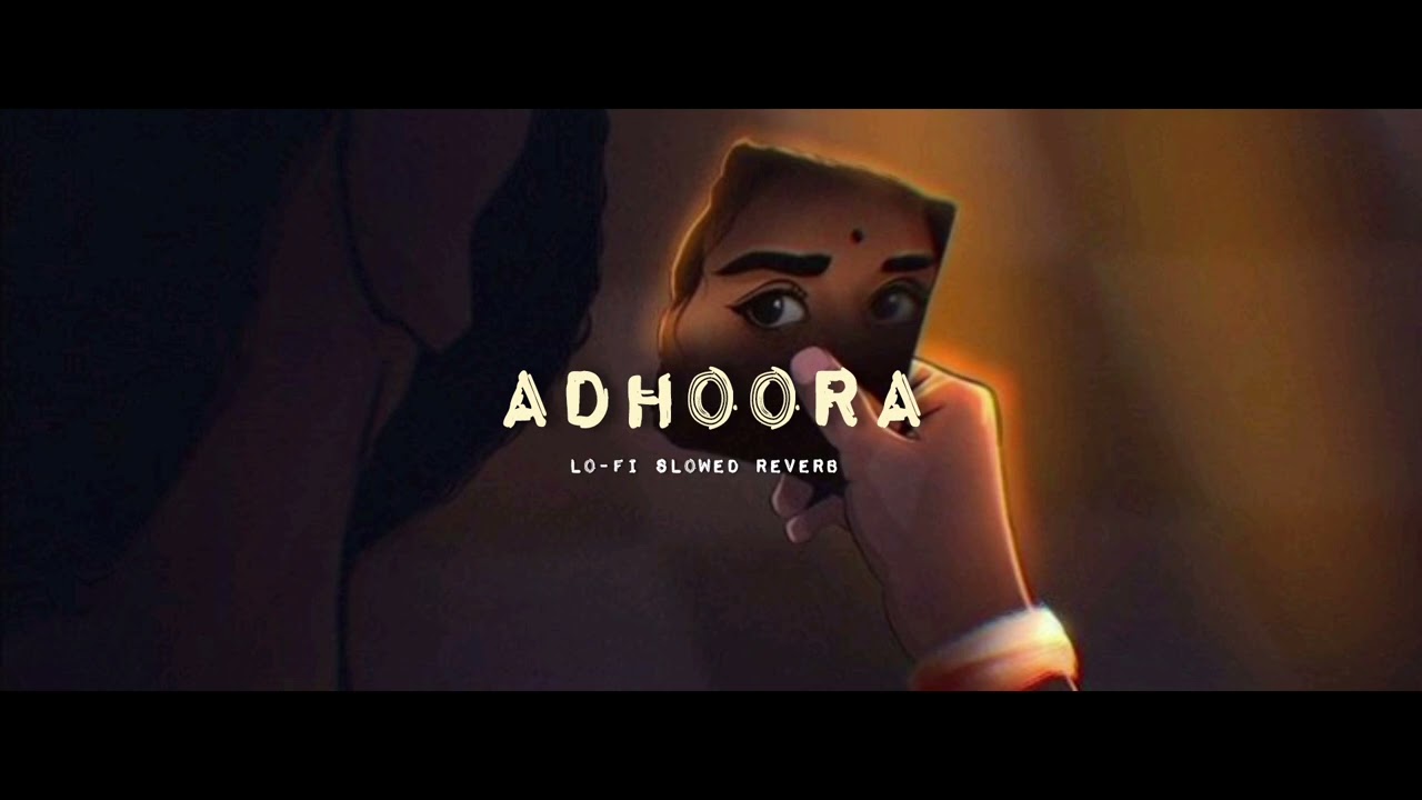Adhoora – Slowed + Reverb | Lo-Fi Sad Song 💔🌙