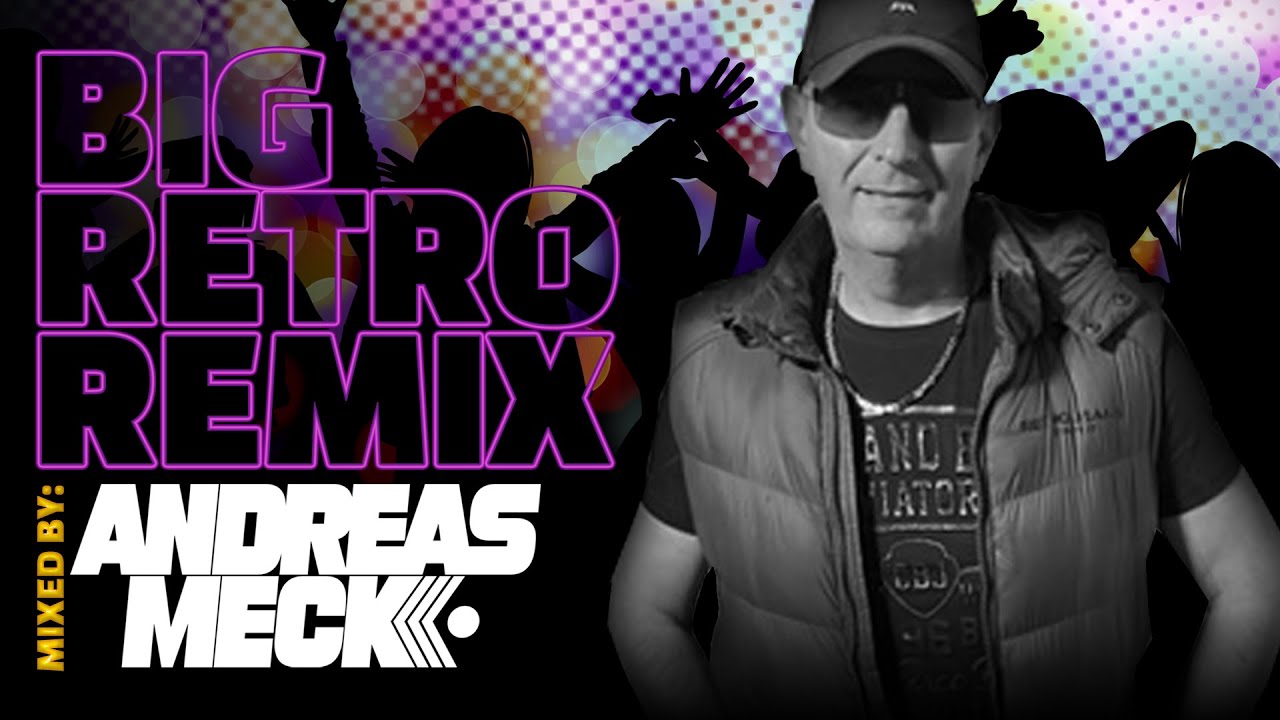 Big Retro Remix Mixed by Andreas Meck