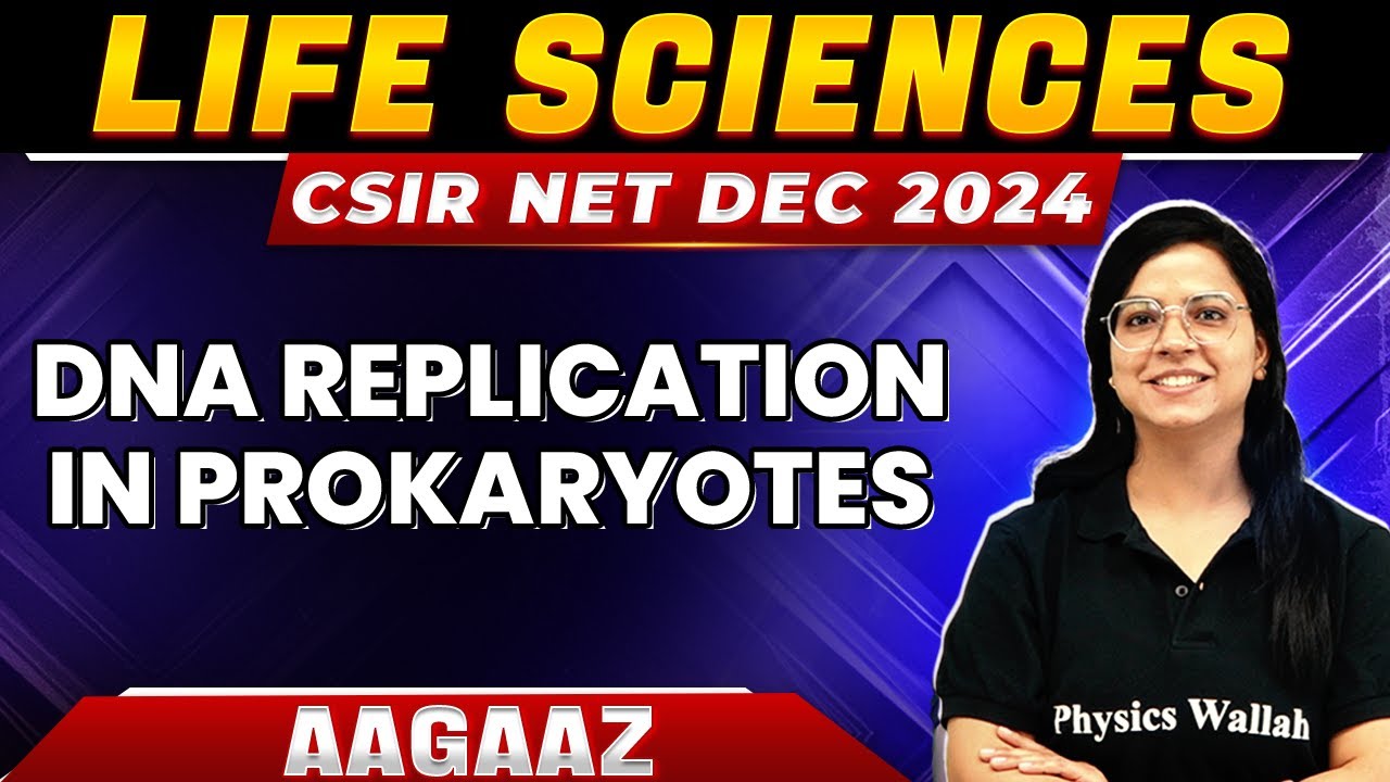 CSIR NET 2024: DNA replication in Prokaryotes-Molecular Biology for CSIR NET | CSIR NET Life science