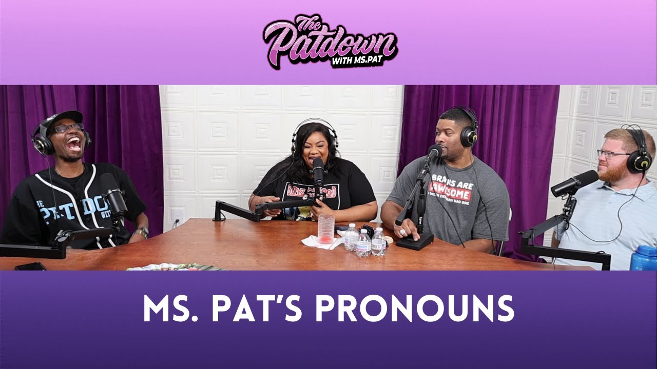 268: Ms. Pat's Pronouns