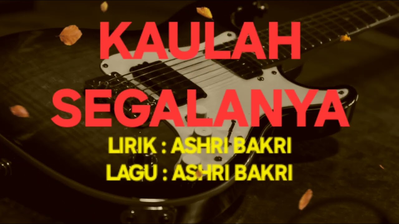 KAULAH SEGALANYA