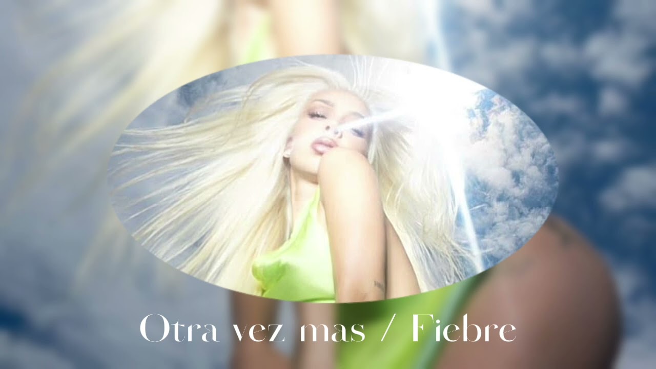 Otra Vez Mas / Fiebre Bad Gyal 