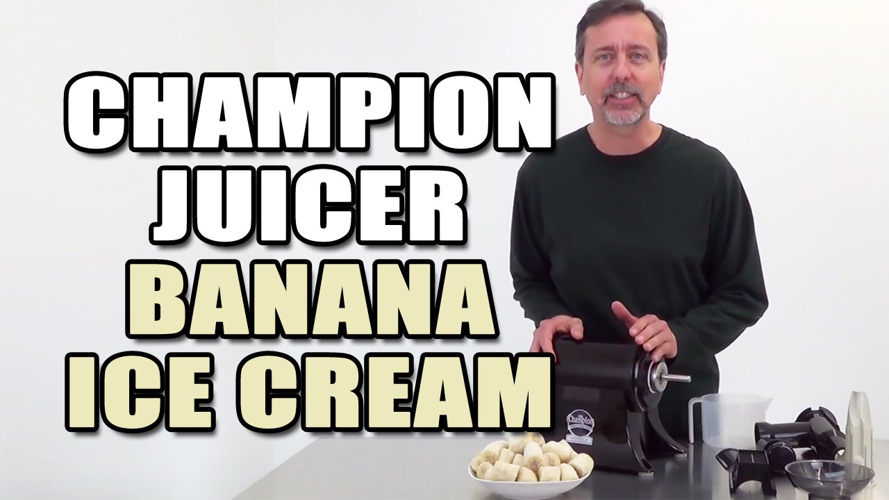 Champion Juicer Banana Ice Cream
