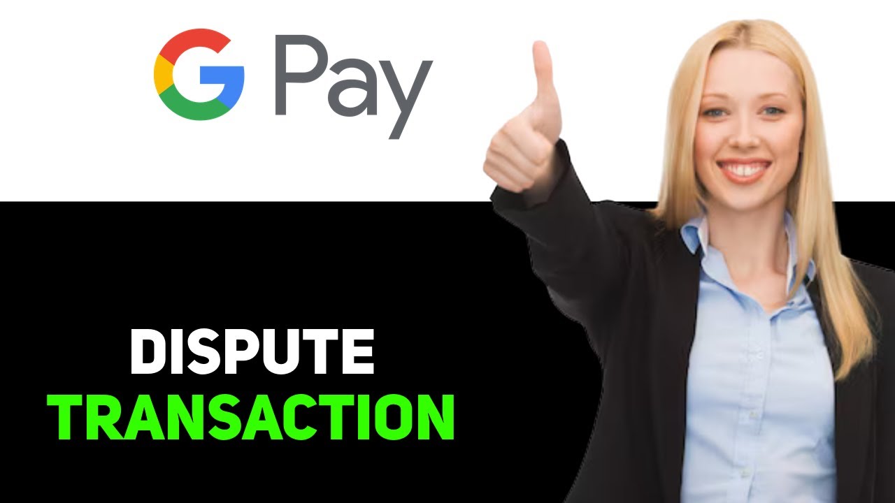how to dispute a google pay transaction