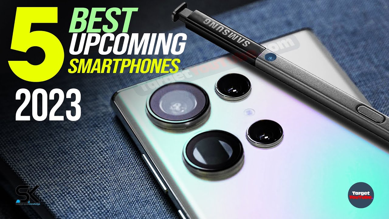Top 5 Anticipated Upcoming Smartphones 2023 - Best Mobile Phones 2023!
