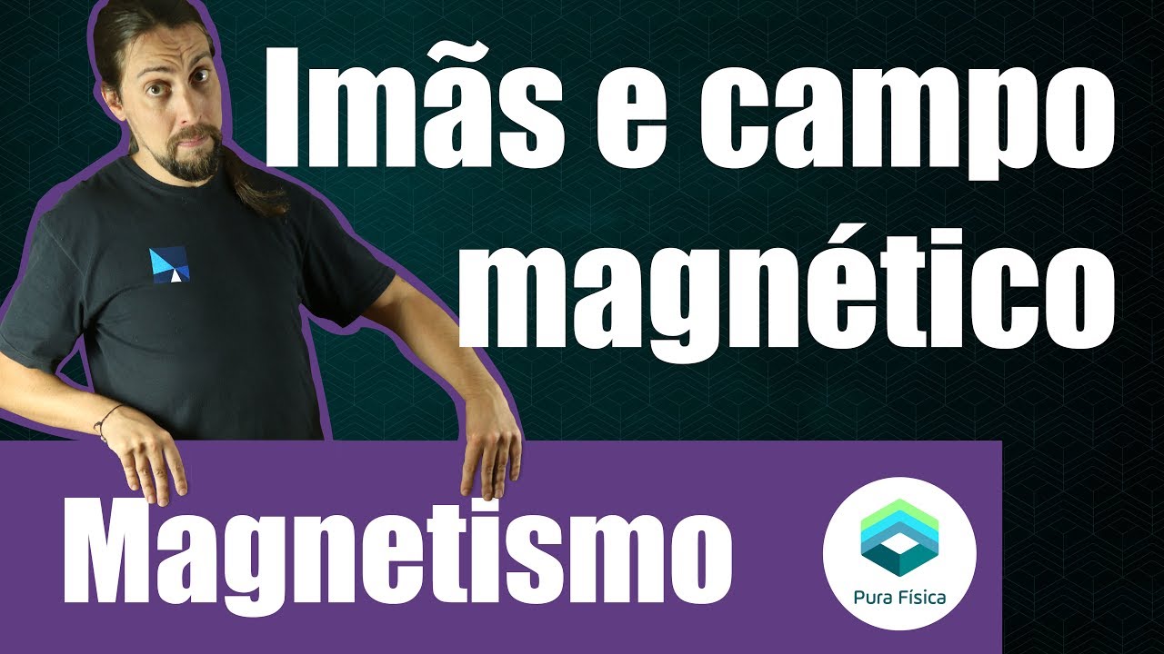 Física - Magnetismo: imãs e campo magnético
