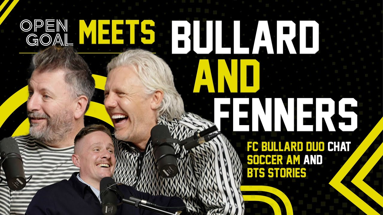 JIMMY BULLARD & FENNERS | Open Goal Meets... FC Bullard Duo & Chat Soccer AM & BTS Stories!
