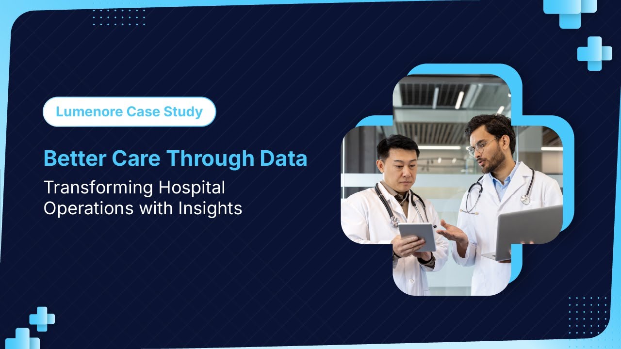 Reimagining Hospital Efficiency with Data-Driven Insights | Lumenore Case Study