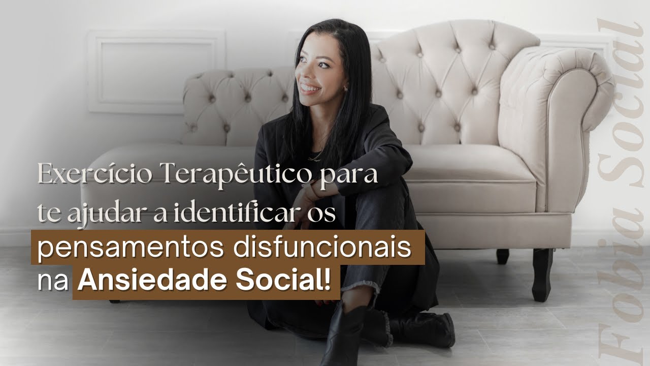 Exerc&iacute;cio terap&ecirc;utico para pensamentos disfuncionais na Ansiedade social l Gabriele Costa.