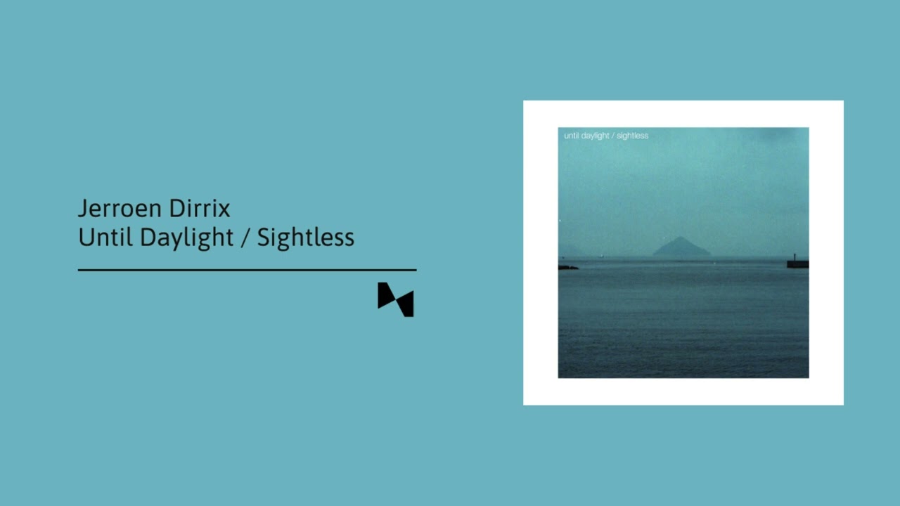 Jeroen Dirrix - Until Daylight / Sightless