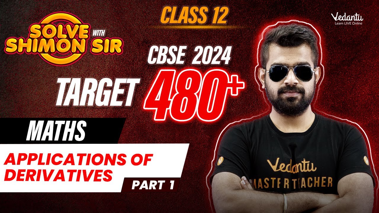 Application of Derivatives | Target 480+ | Class 12 | CBSE 2024🔥 Shimon Sir