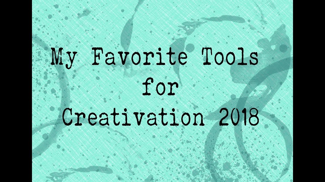 Top 10 Favorite Tools from creativation 2018