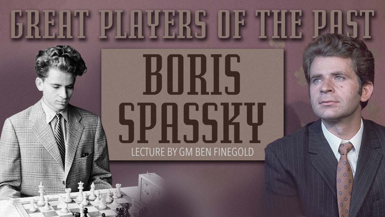 Great Players of the Past: Boris Spassky
