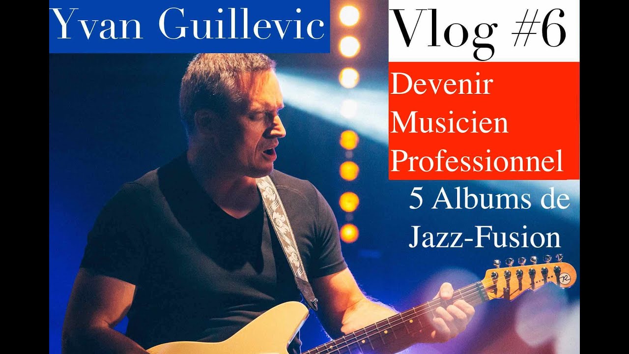 Vlog #6 - Comment devenir musicien professionnel, le mode d'emploi - 5 albums Jazz Fusion