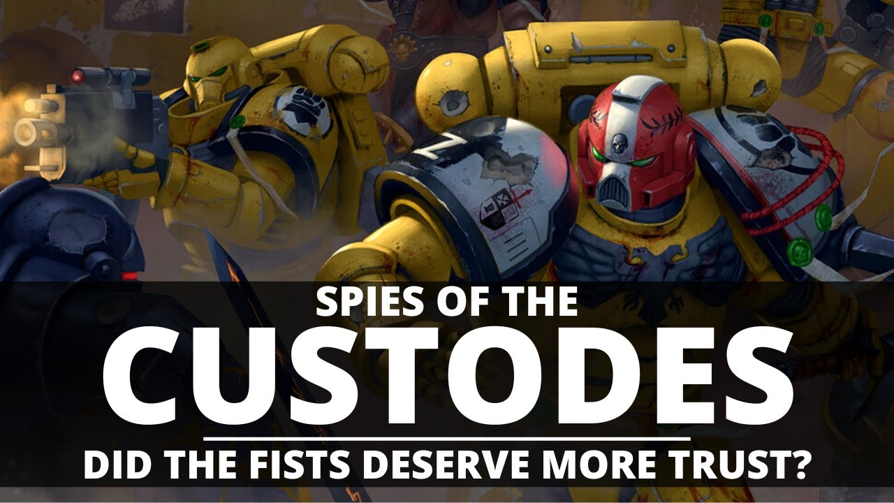 SPIES OF THE CUSTODES! DID THE IMPERIAL FISTS DESERVE MORE TRUST?