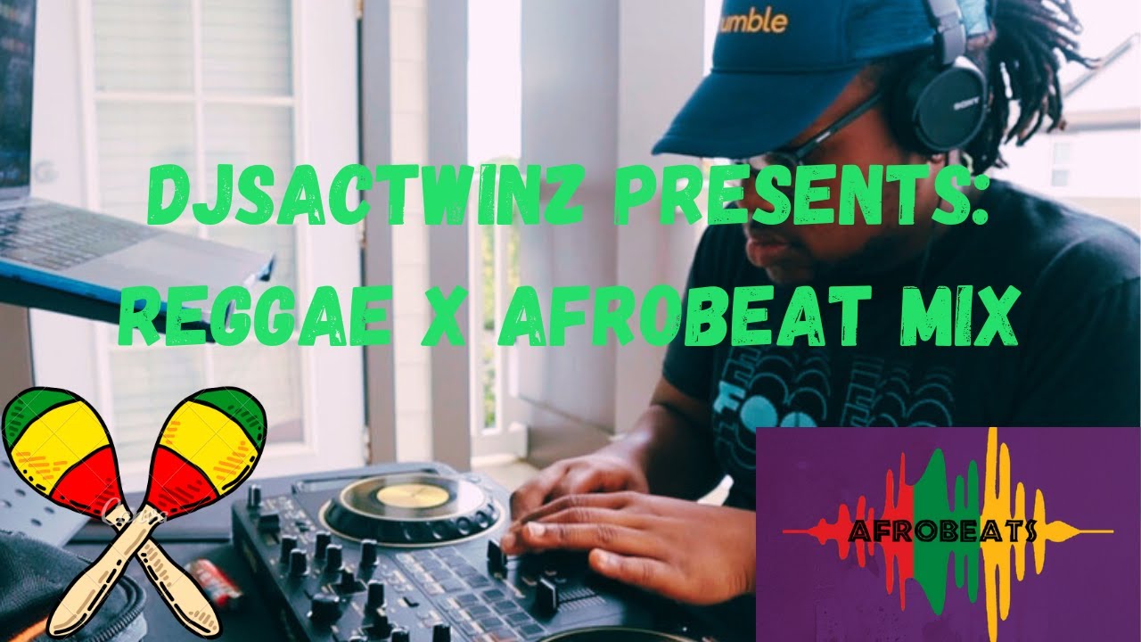 Djsactwinz: Reggae x  Afrobeat Mix