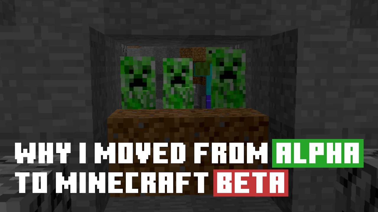Why I moved from minecraft alpha to minecraft beta